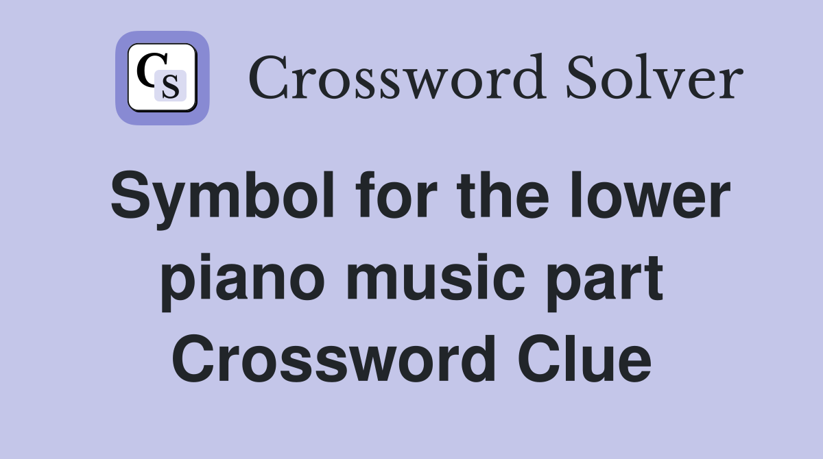 Symbol for the lower piano music part Crossword Clue