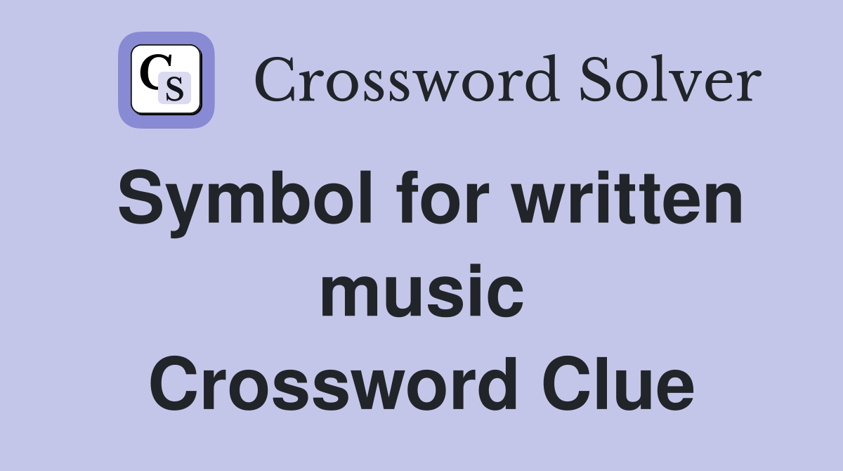 Symbol for written music Crossword Clue