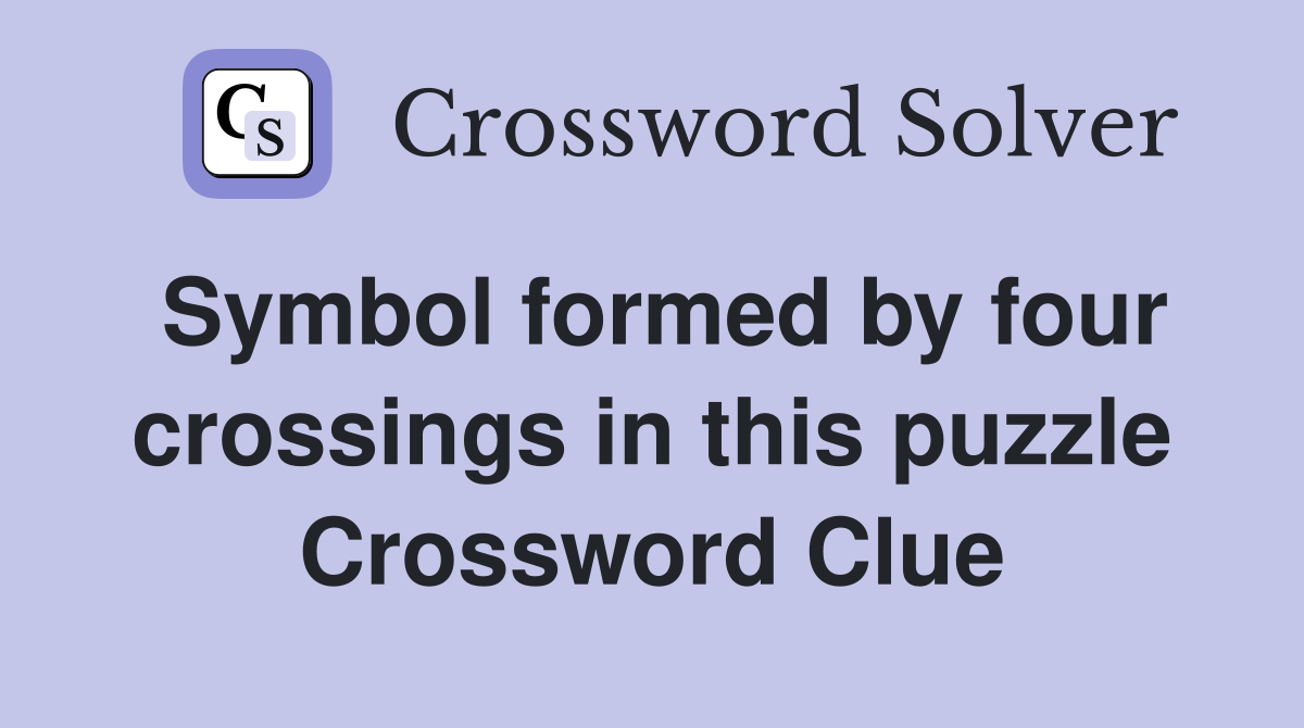 Symbol formed by four crossings in this puzzle Crossword Clue