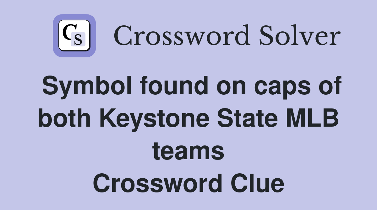 Symbol found on caps of both Keystone State MLB teams Crossword Clue