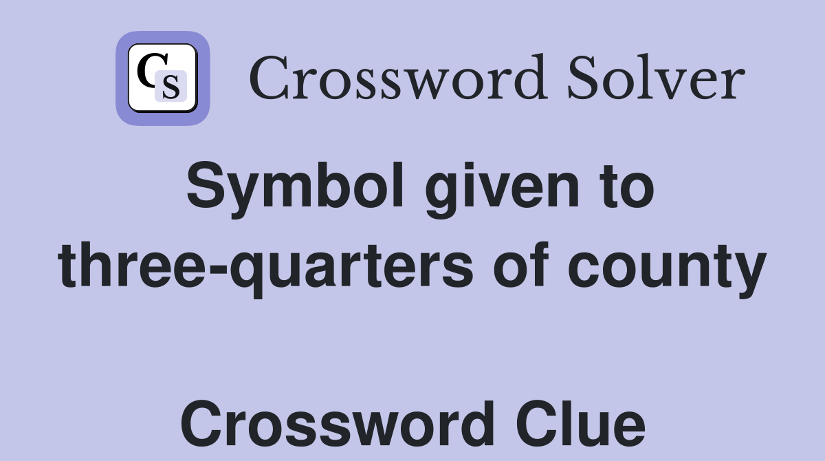 Symbol given to three-quarters of county  Crossword Clue