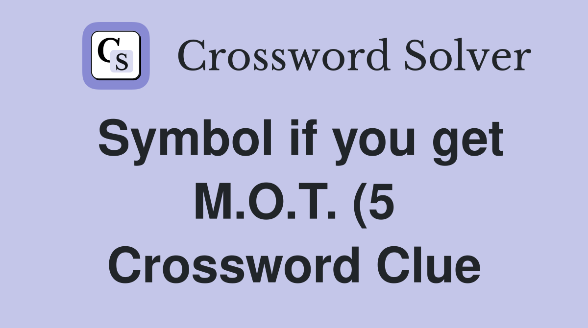 Symbol if you get M O T (5) Crossword Clue Answers Crossword Solver Symbol if you get M O T (5) Crossword Clue Answers Crossword Solver