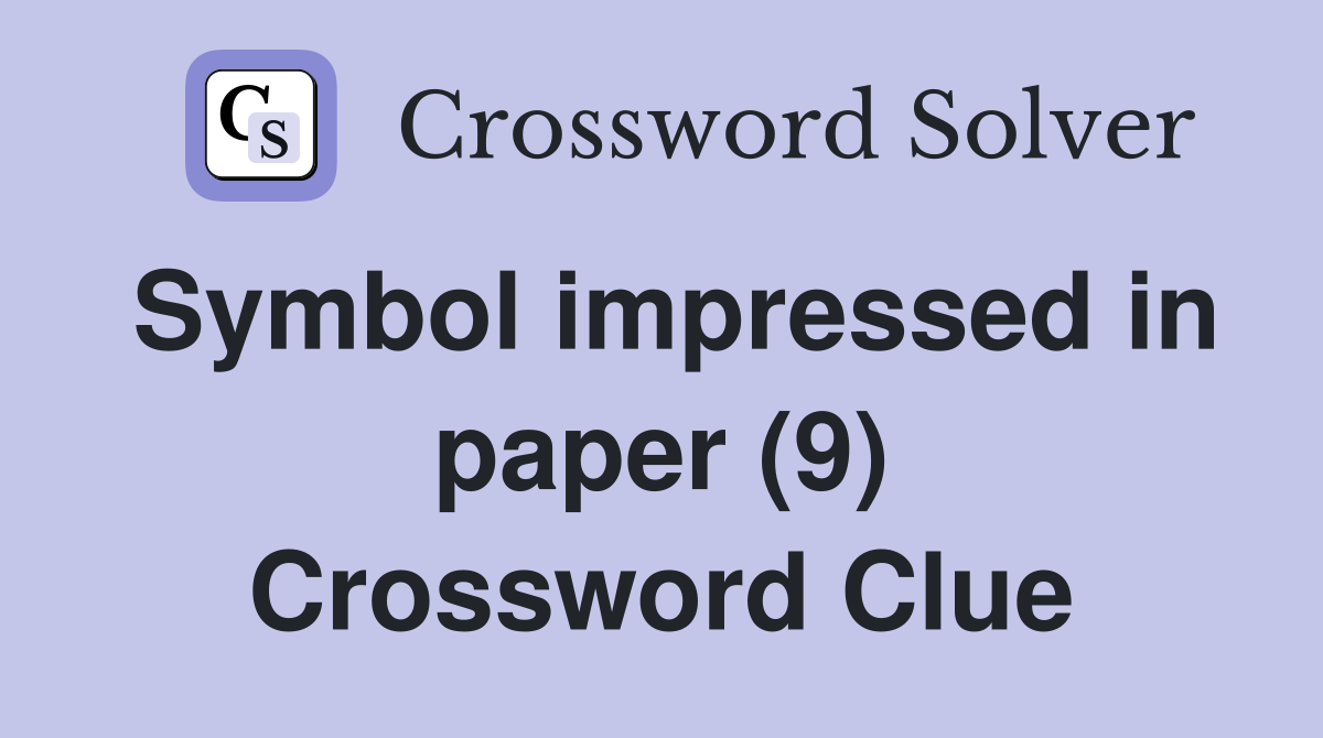 Symbol impressed in paper (9) Crossword Clue
