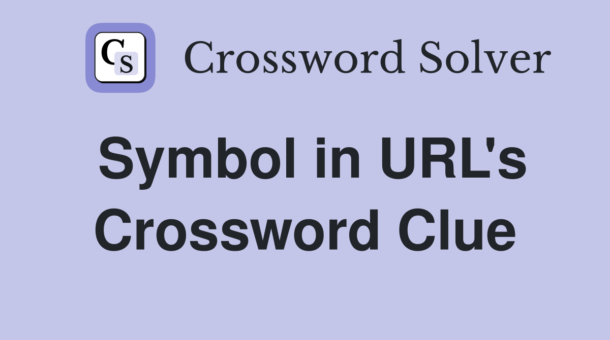 Symbol in URL's Crossword Clue