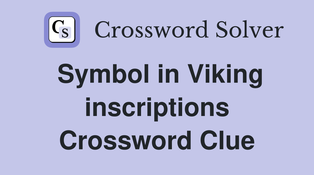 Symbol in Viking inscriptions Crossword Clue
