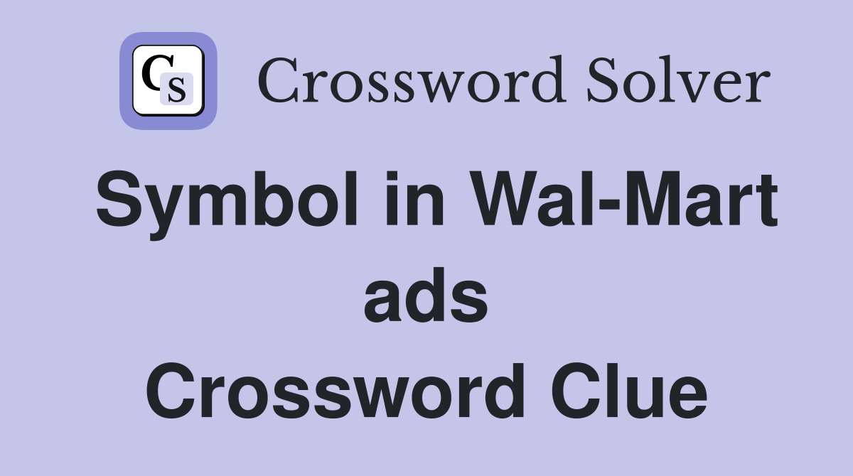 Symbol in Wal-Mart ads Crossword Clue