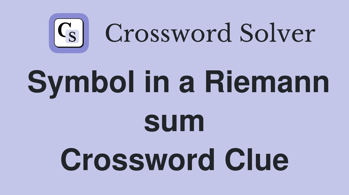 Symbol in a Riemann sum Crossword Clue