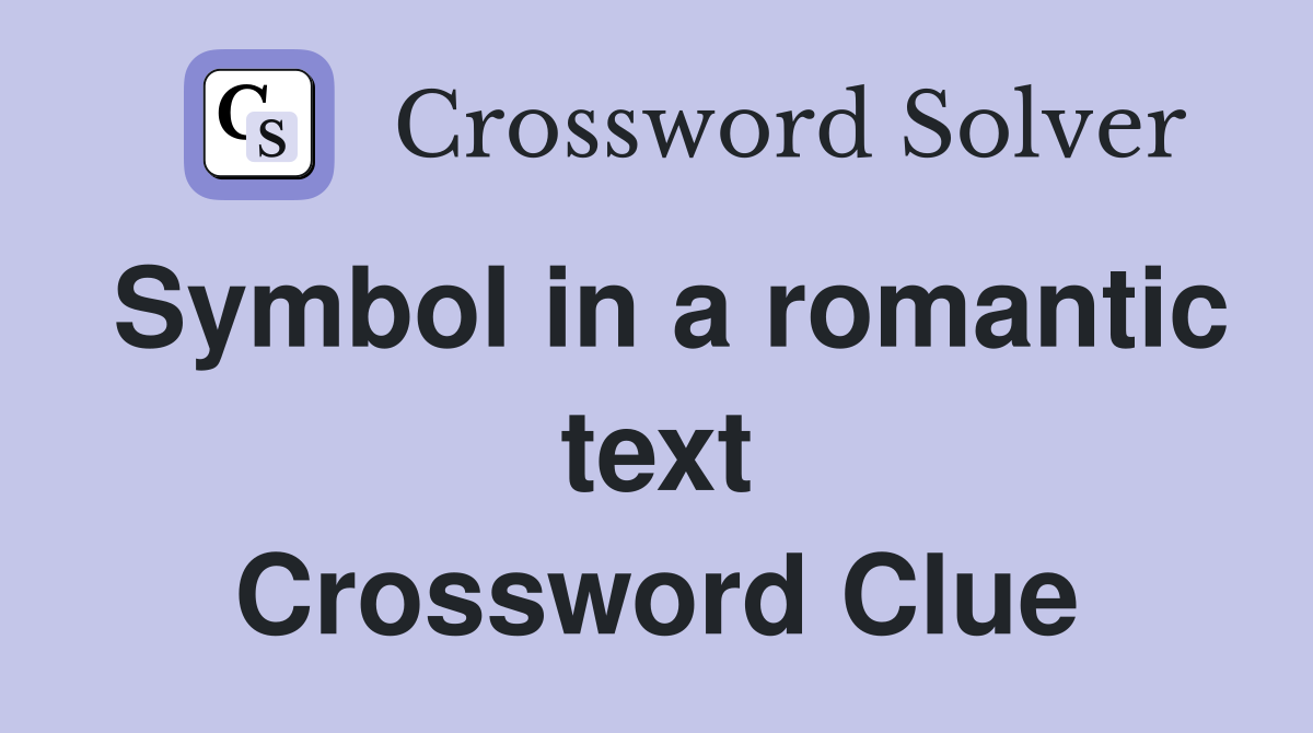 Symbol in a romantic text Crossword Clue