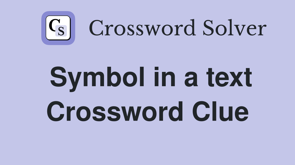 Symbol in a text Crossword Clue