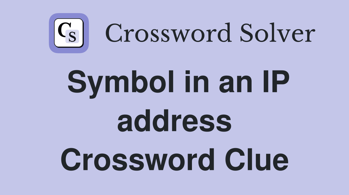 Symbol in an IP address Crossword Clue