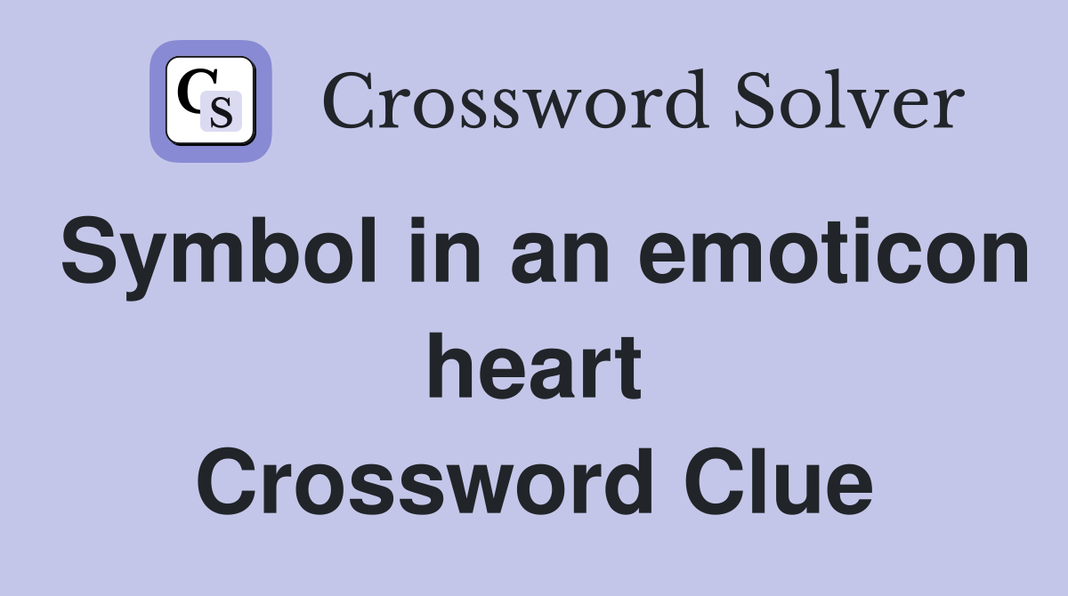 Symbol in an emoticon heart Crossword Clue