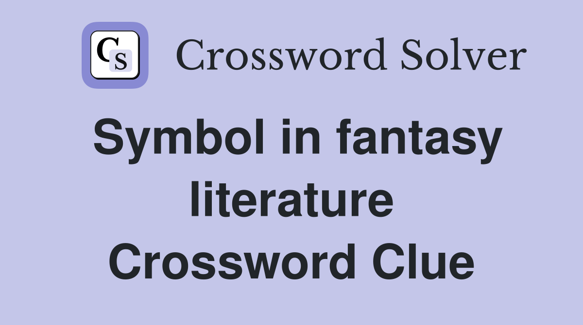 Symbol in fantasy literature Crossword Clue