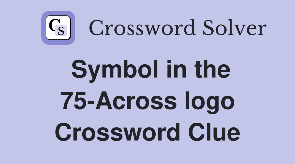 Symbol in the 75-Across logo Crossword Clue