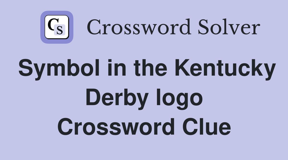 Symbol in the Kentucky Derby logo Crossword Clue
