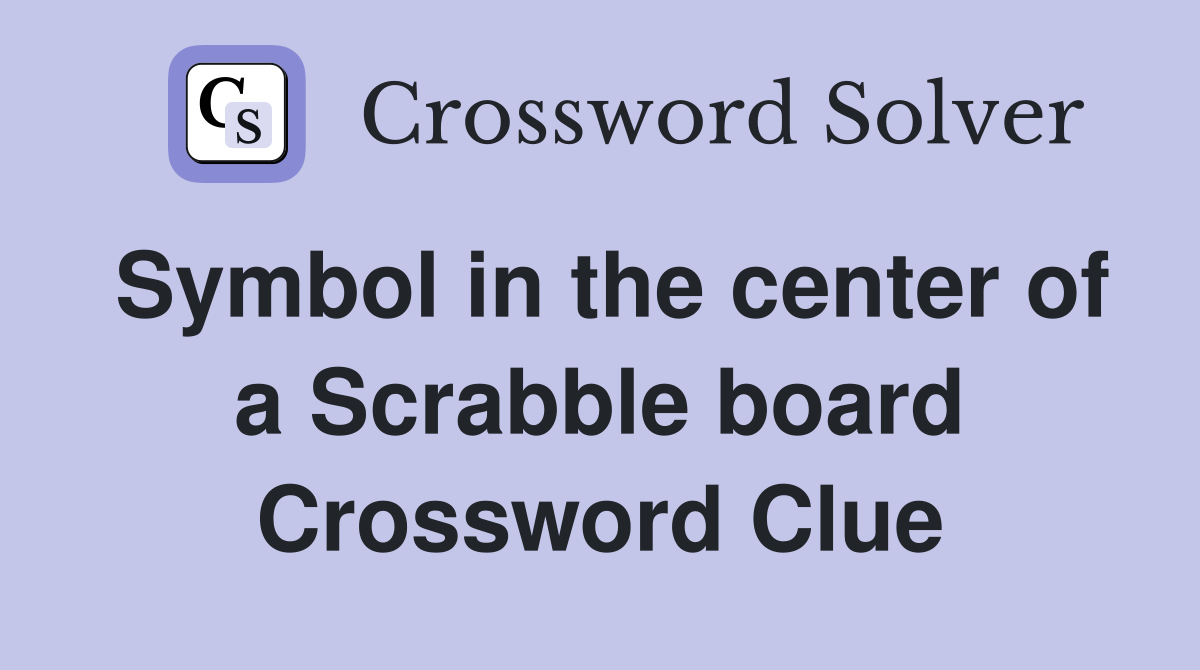 Symbol in the center of a Scrabble board Crossword Clue