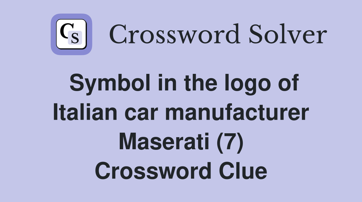 Symbol in the logo of Italian car manufacturer Maserati (7) Crossword Clue