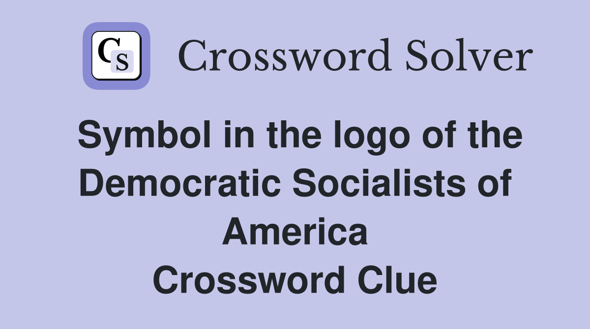 Symbol in the logo of the Democratic Socialists of America Crossword Clue