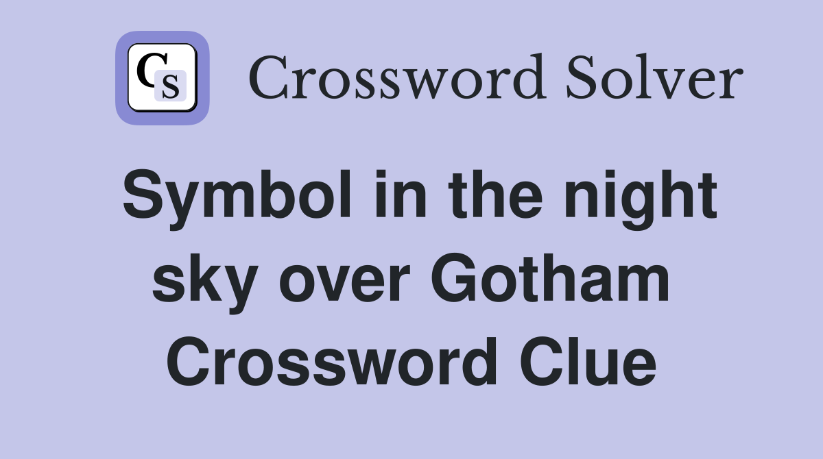 Symbol in the night sky over Gotham Crossword Clue