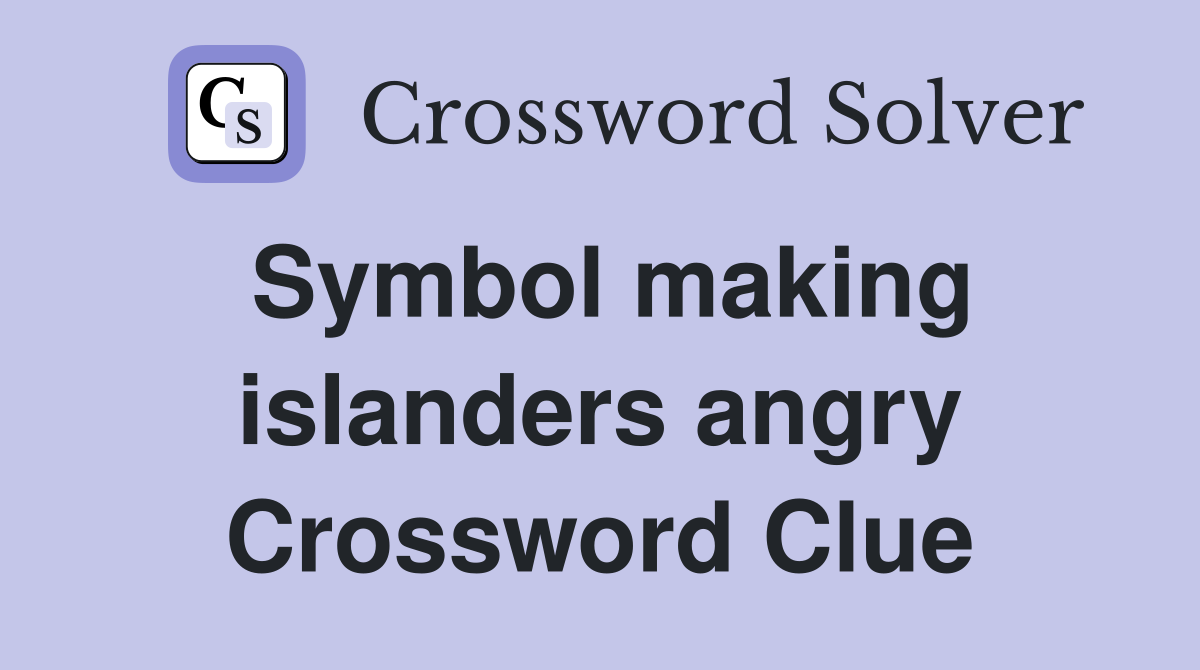 Symbol making islanders angry Crossword Clue