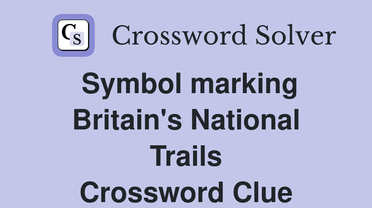 Symbol marking Britain's National Trails Crossword Clue