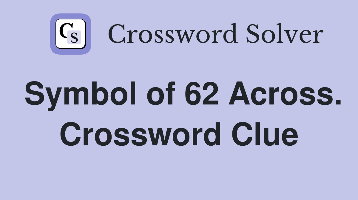 Symbol of 62 Across. Crossword Clue