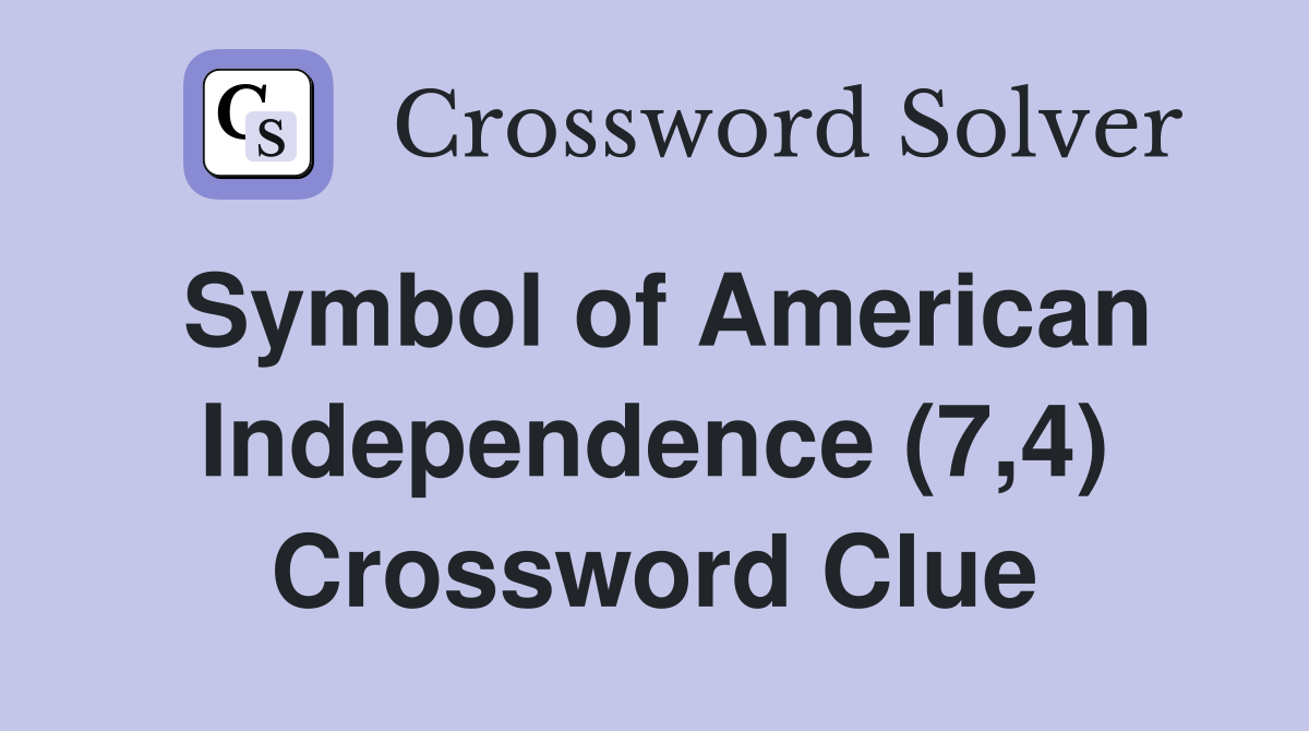 Symbol of American Independence (7,4) Crossword Clue