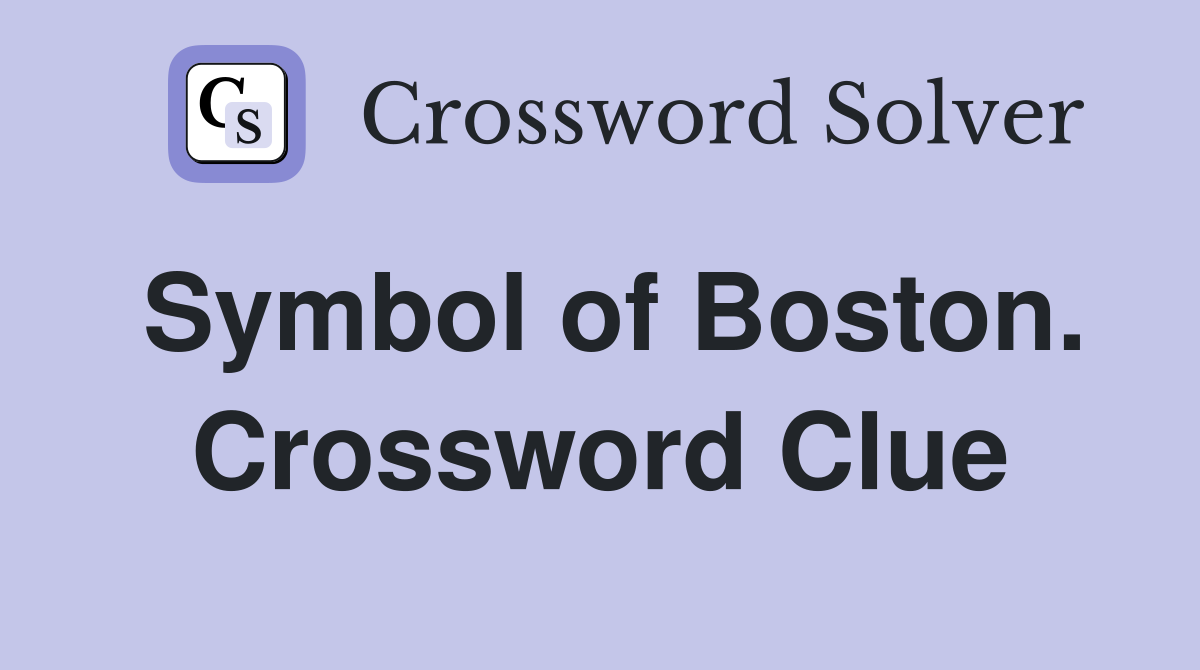 Symbol of Boston. Crossword Clue