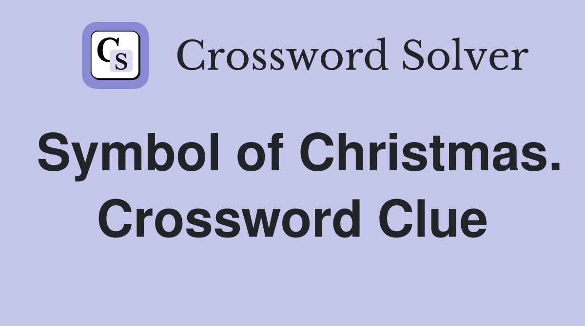 Symbol of Christmas. Crossword Clue
