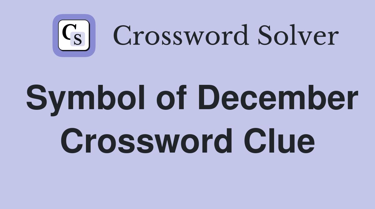 Symbol of December Crossword Clue