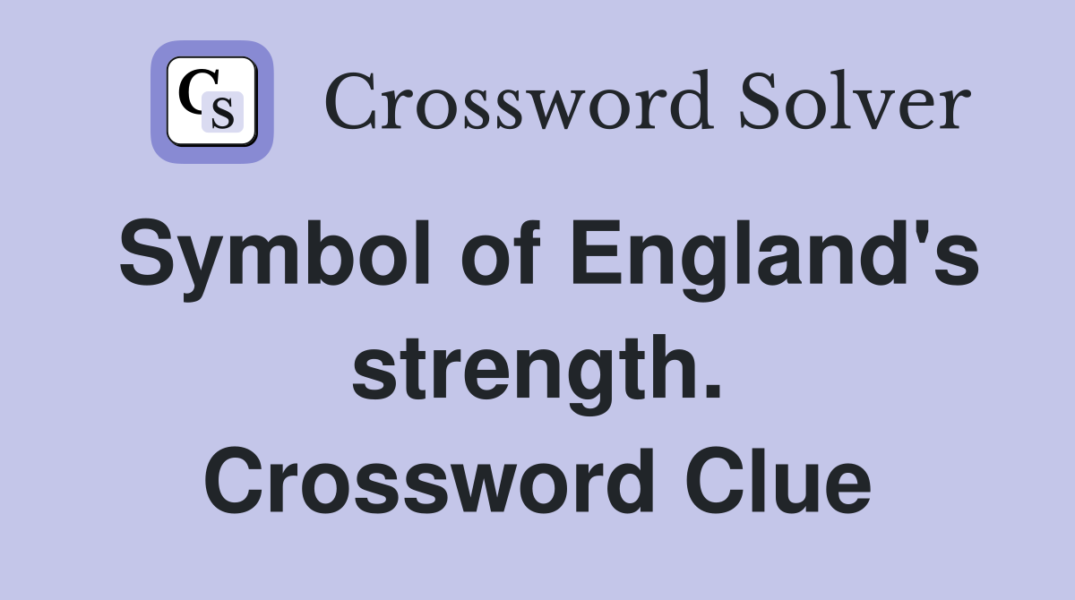 Symbol of England's strength. Crossword Clue