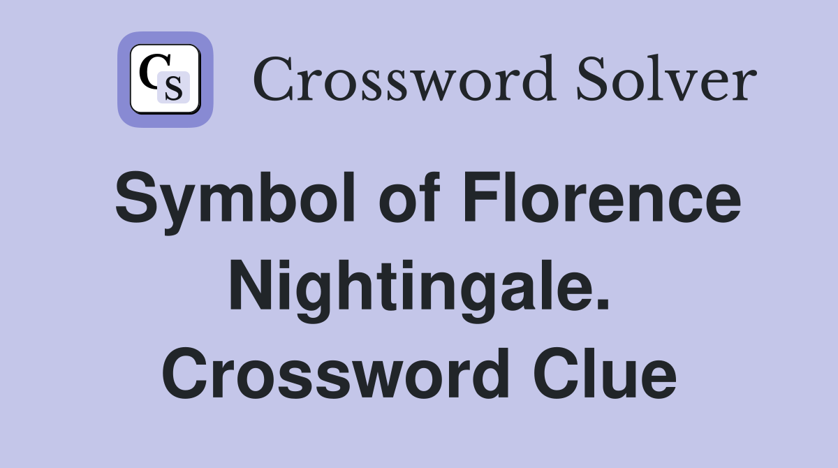 Symbol of Florence Nightingale. Crossword Clue