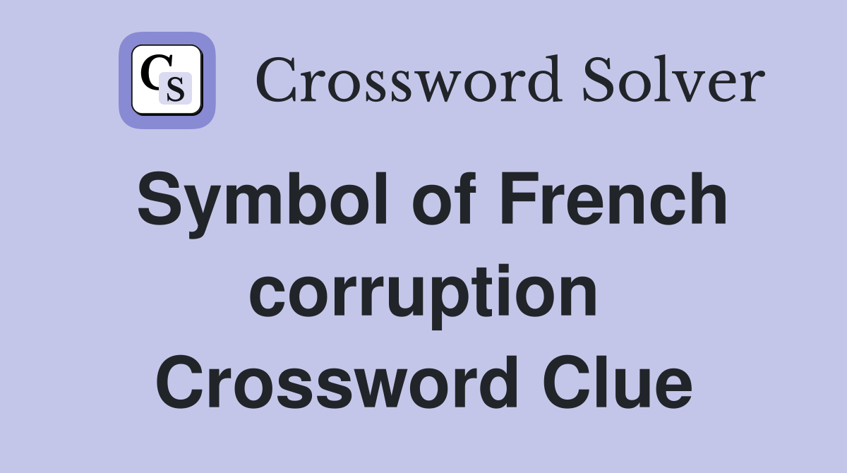 Symbol of French corruption Crossword Clue