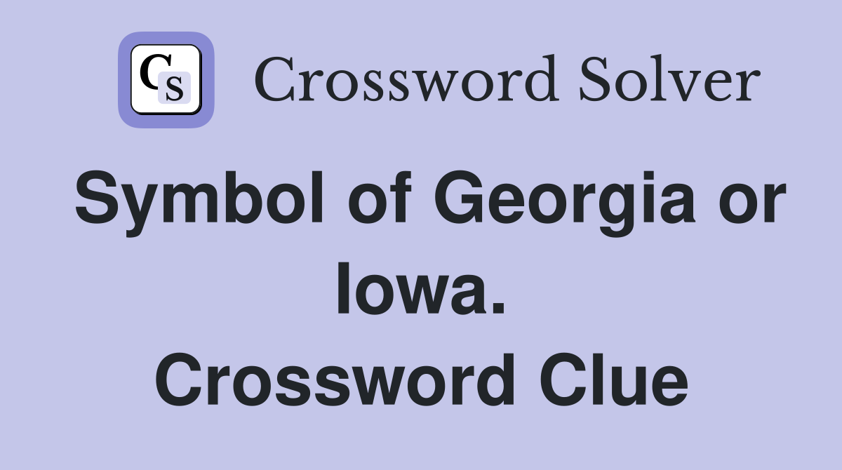Symbol of Georgia or Iowa. Crossword Clue