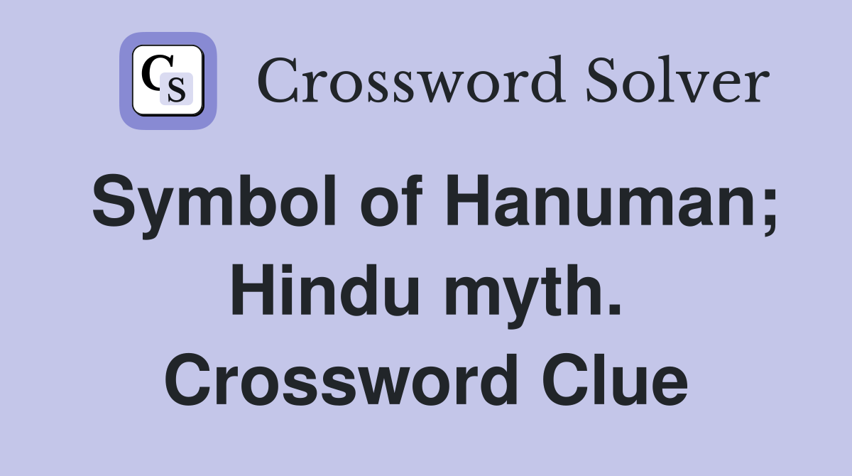 Symbol of Hanuman; Hindu myth. Crossword Clue