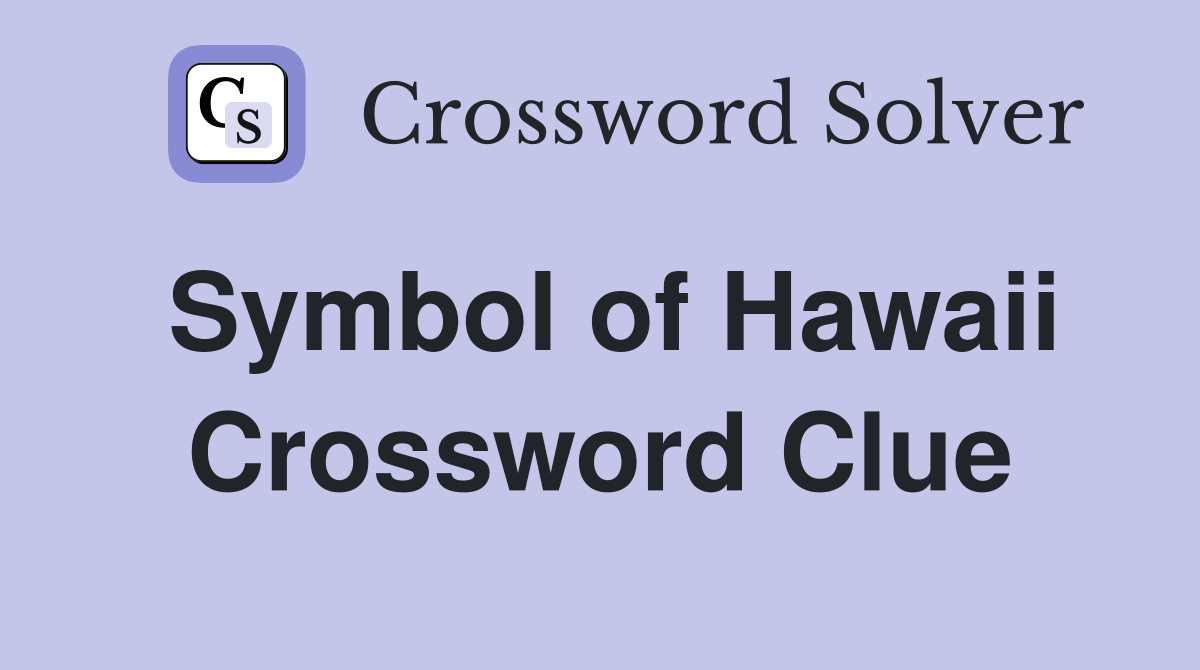 Symbol of Hawaii Crossword Clue