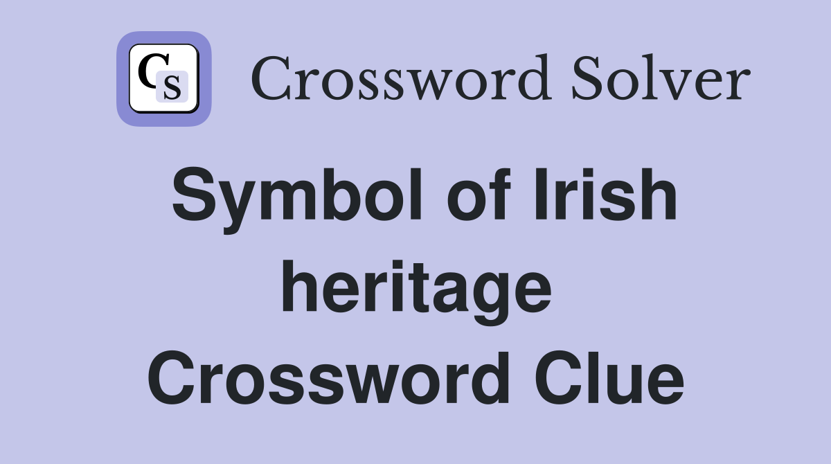 Symbol of Irish heritage Crossword Clue