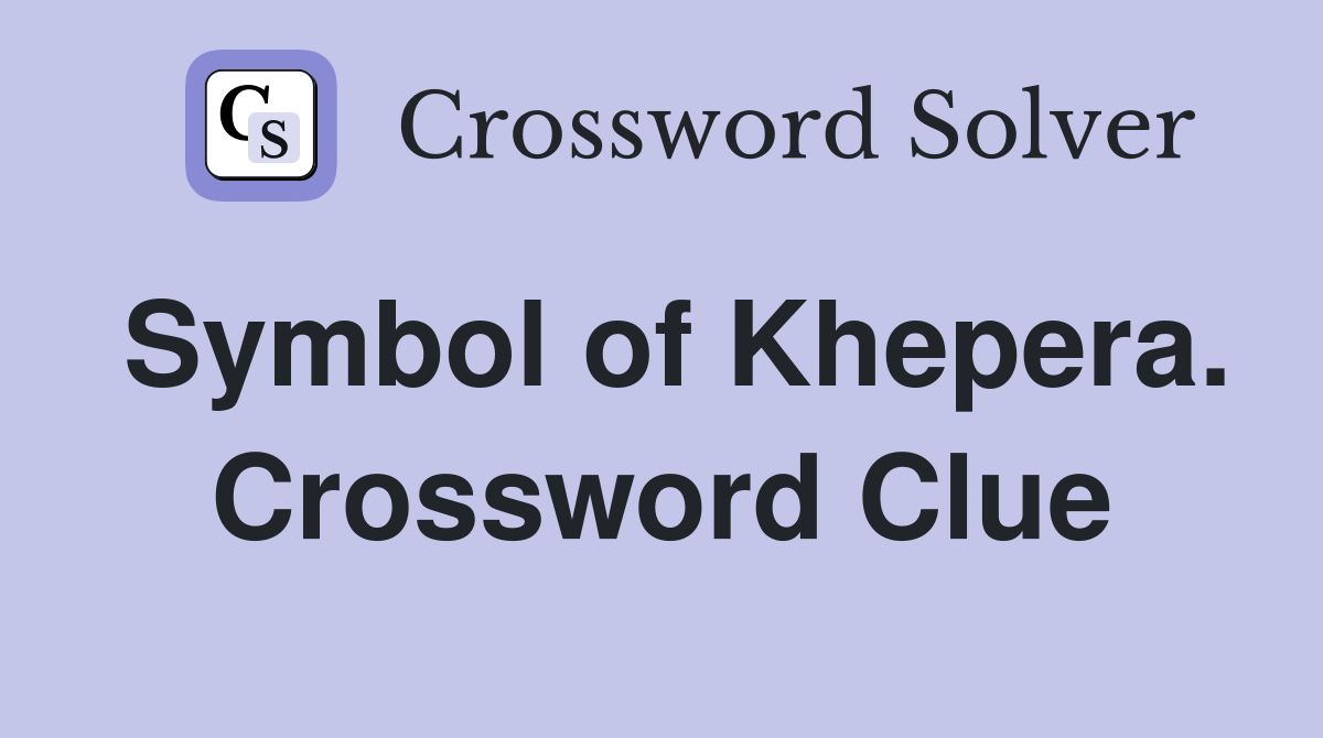 Symbol of Khepera. Crossword Clue
