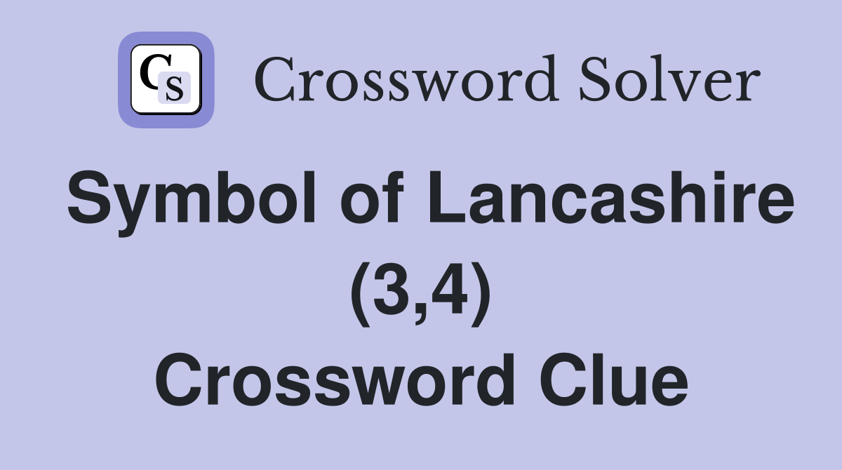 Symbol of Lancashire (3,4) Crossword Clue
