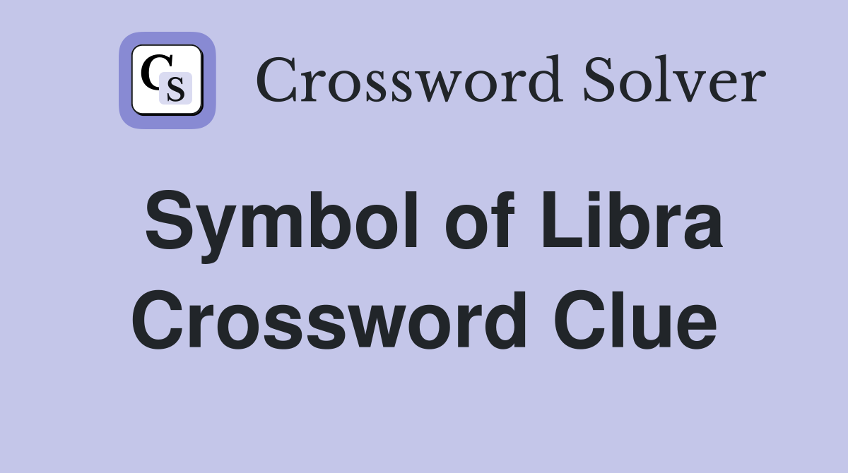 Symbol of Libra Crossword Clue