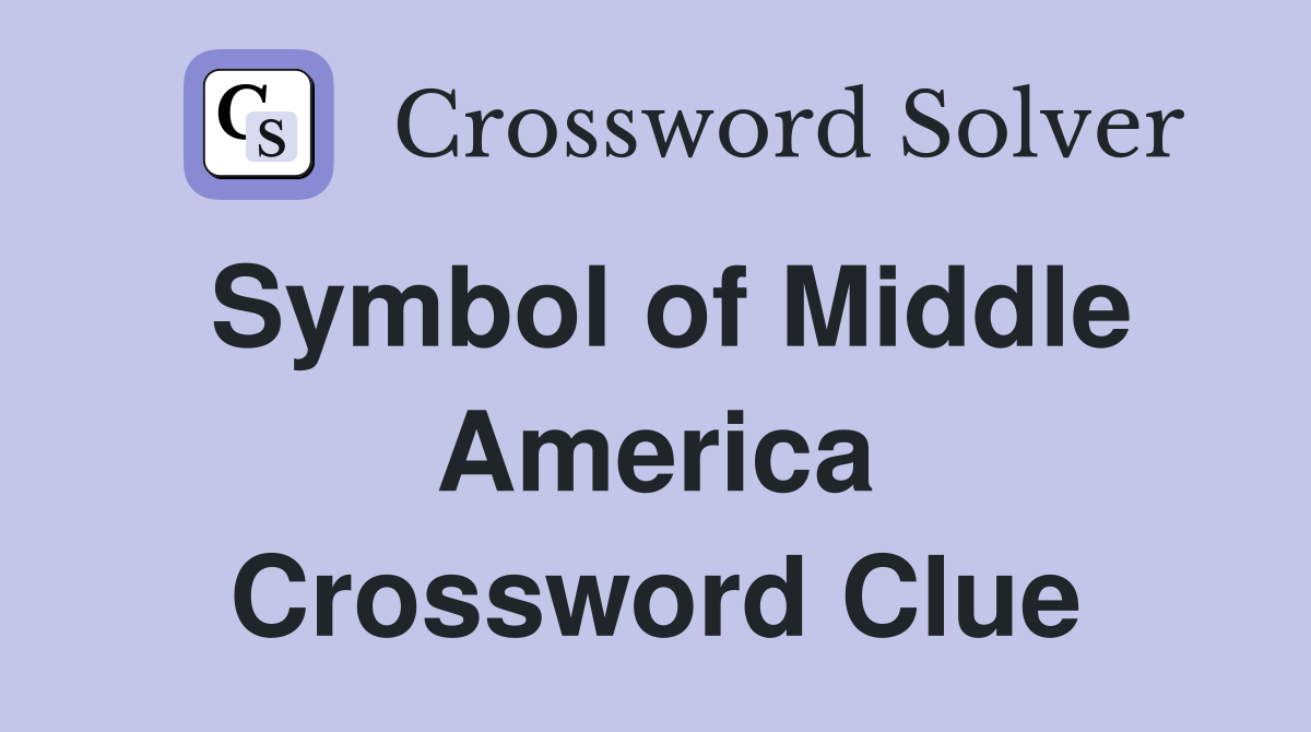 Symbol of Middle America Crossword Clue