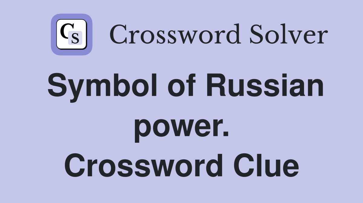 Symbol of Russian power. Crossword Clue