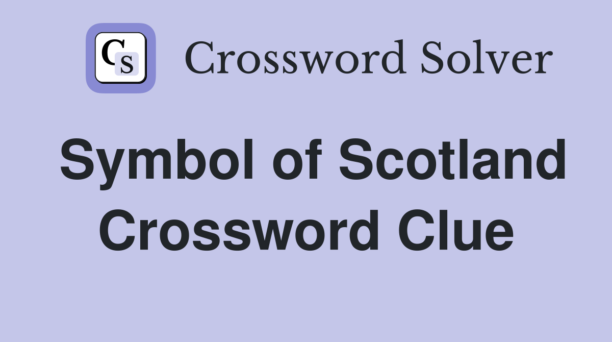 Symbol of Scotland Crossword Clue Answers Crossword Solver