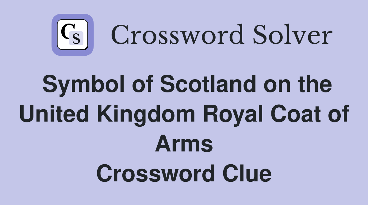 Symbol of Scotland on the United Kingdom Royal Coat of Arms Crossword Clue