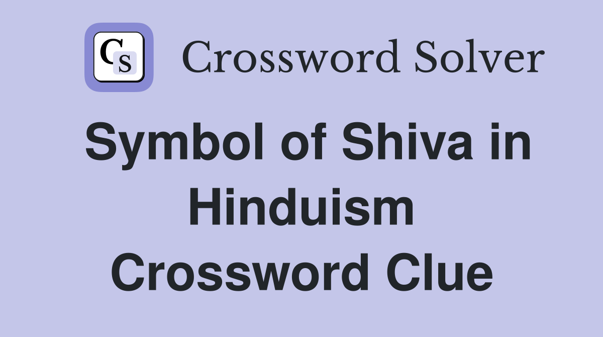 Symbol of Shiva in Hinduism Crossword Clue