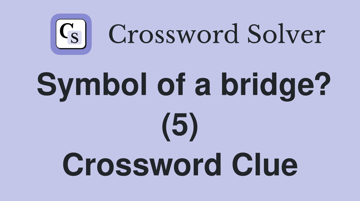 Symbol of a bridge? (5) Crossword Clue