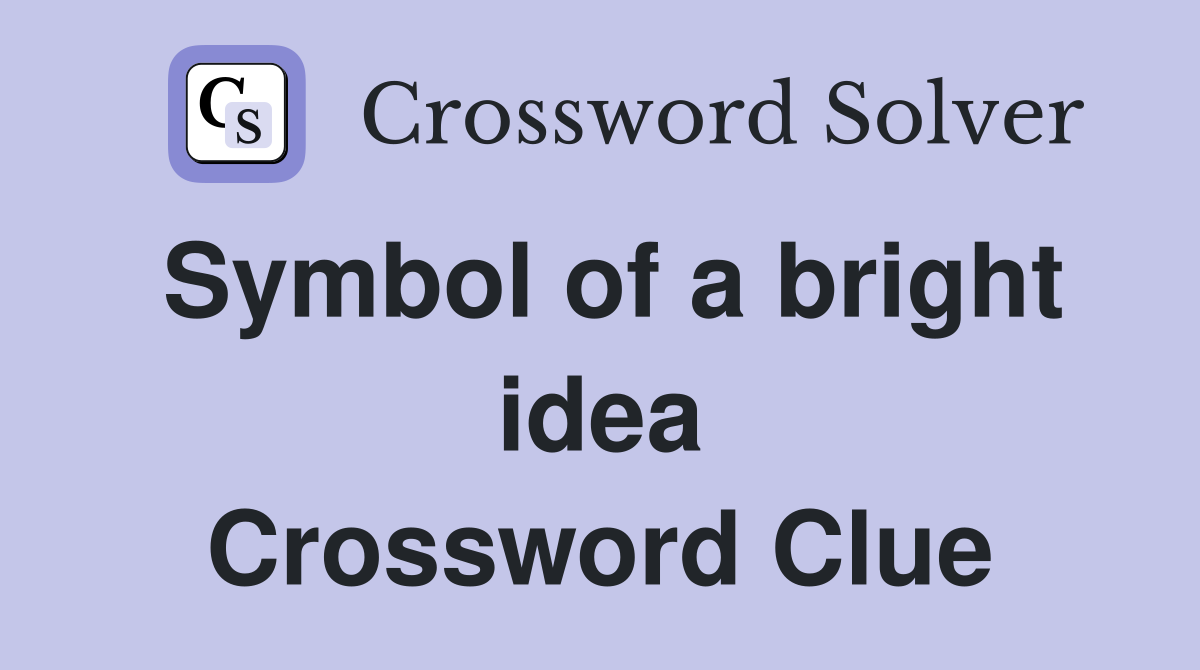 Symbol of a bright idea Crossword Clue