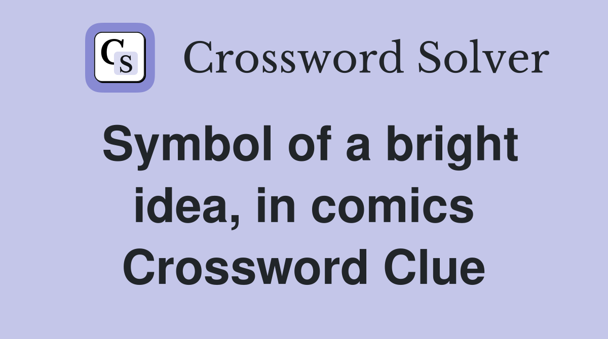 Symbol of a bright idea, in comics Crossword Clue