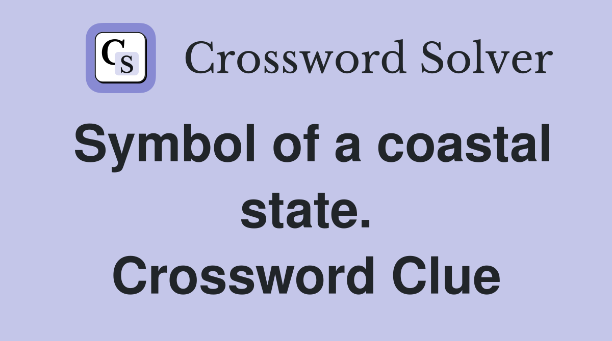 Symbol of a coastal state. Crossword Clue