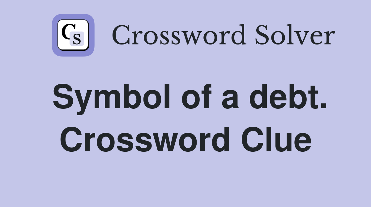 Symbol of a debt. Crossword Clue