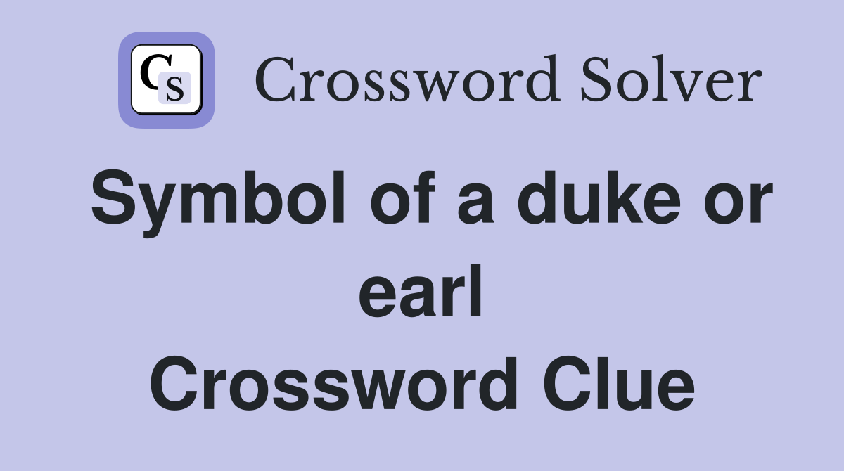 Symbol of a duke or earl Crossword Clue